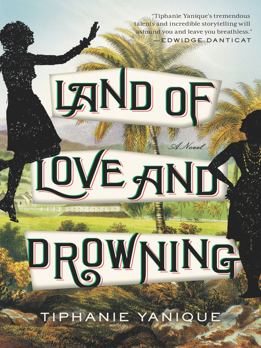 Title details for Land of Love and Drowning by Tiphanie Yanique - Available